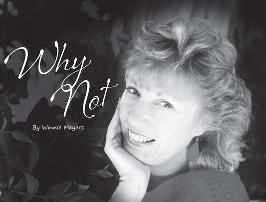 Why Not -  By Winnie Meyers